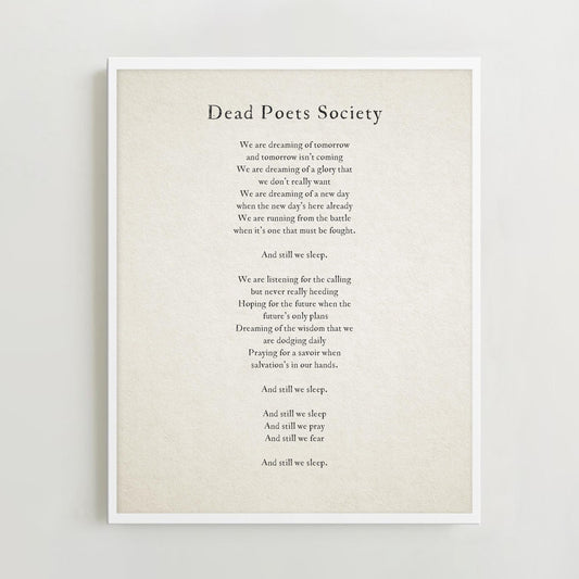 Dead Poets Society poem "We are dreaming of tomorrow and tomorrow isn't coming" quote.