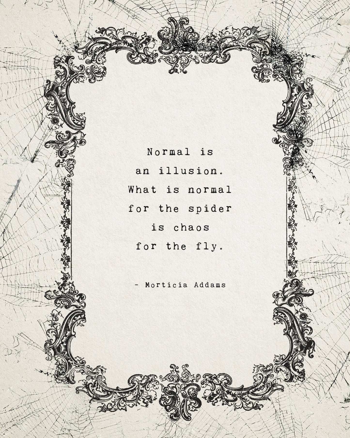 A typographic art print featuring a quote by Morticia Addams: 'Normal is an illusion. What is normal for the spider is chaos for the fly.