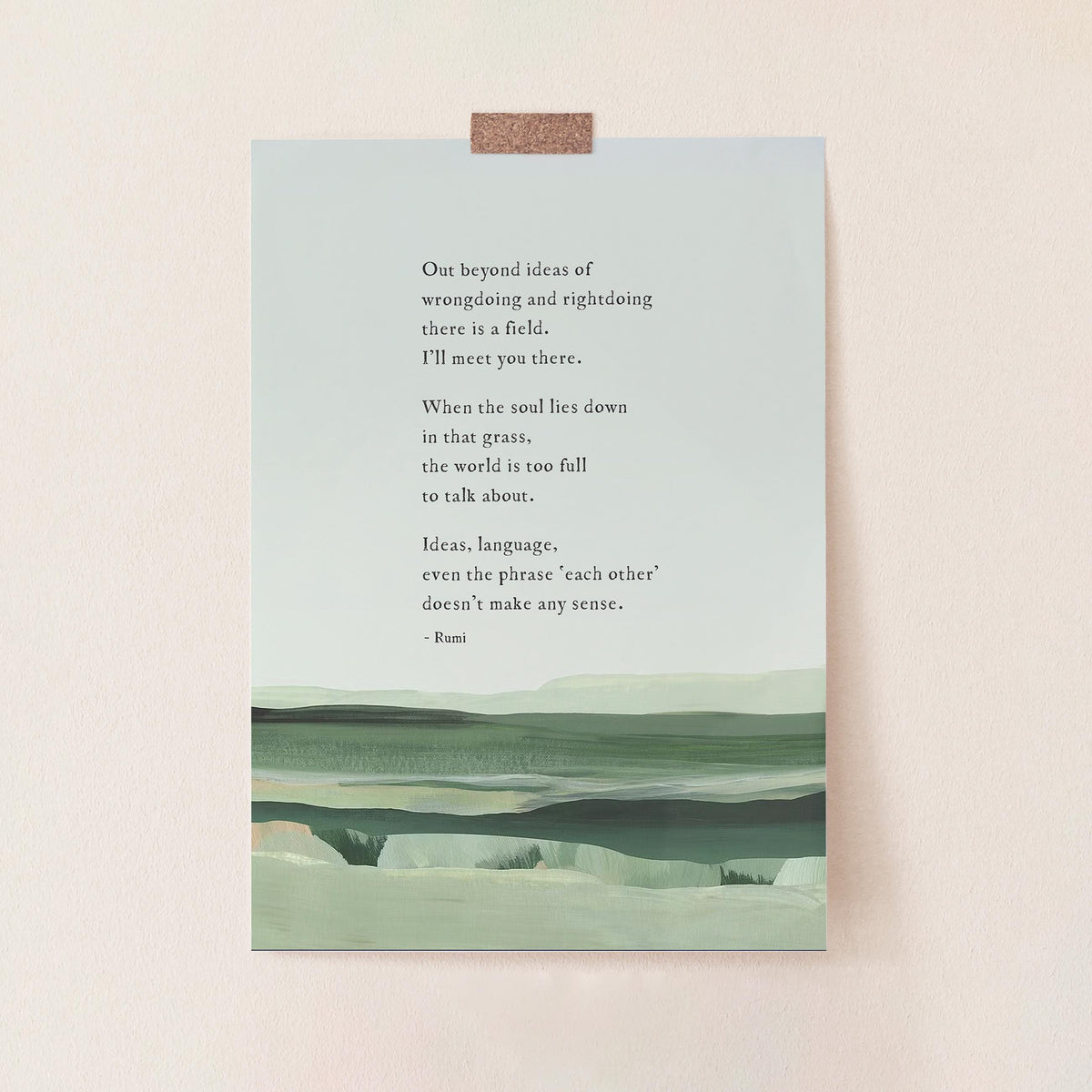 An art print featuring a quote by Rumi over a minimalist landscape painting in shades of green and gray with a quote by Rumi that says "out beyond the ideas of wrongdoing and right doing there is a field. I'll meet you there"