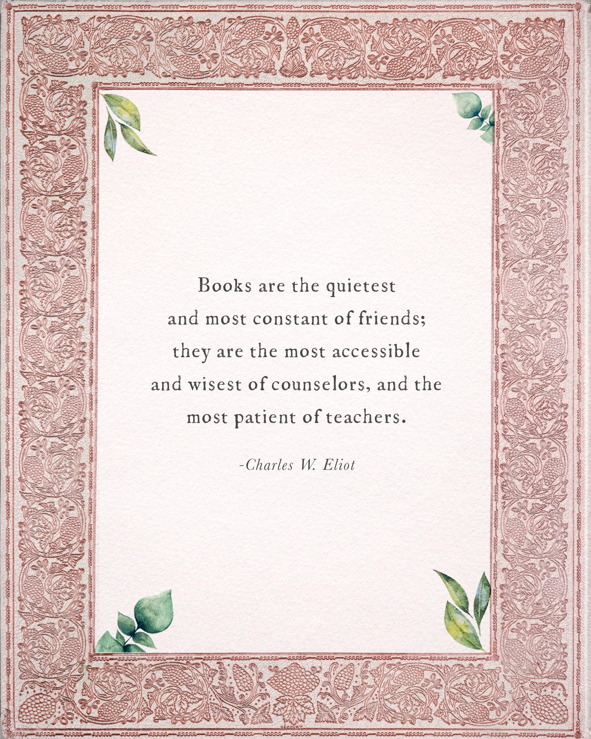 A wall art print of Charles Eliot Book Quote Print "Books are the quietest and most constant of friends"