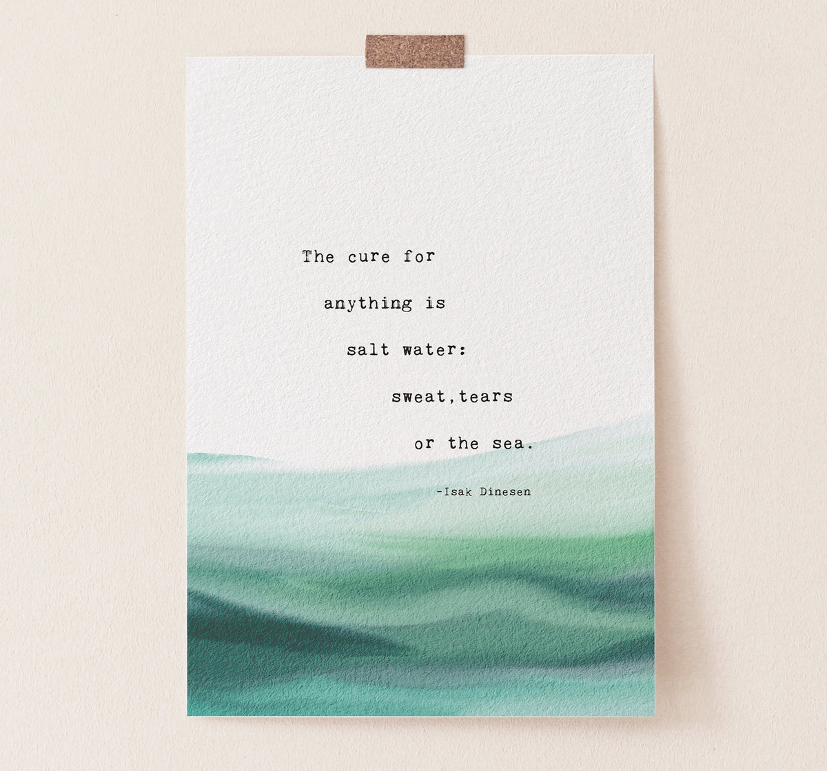 A typographic art print featuring a quote by Isaac Dinesen over a watercolor ocean wave design in shades of teal and green on a white background. "The cure for anything is salt water: sweat, tears or the sea"