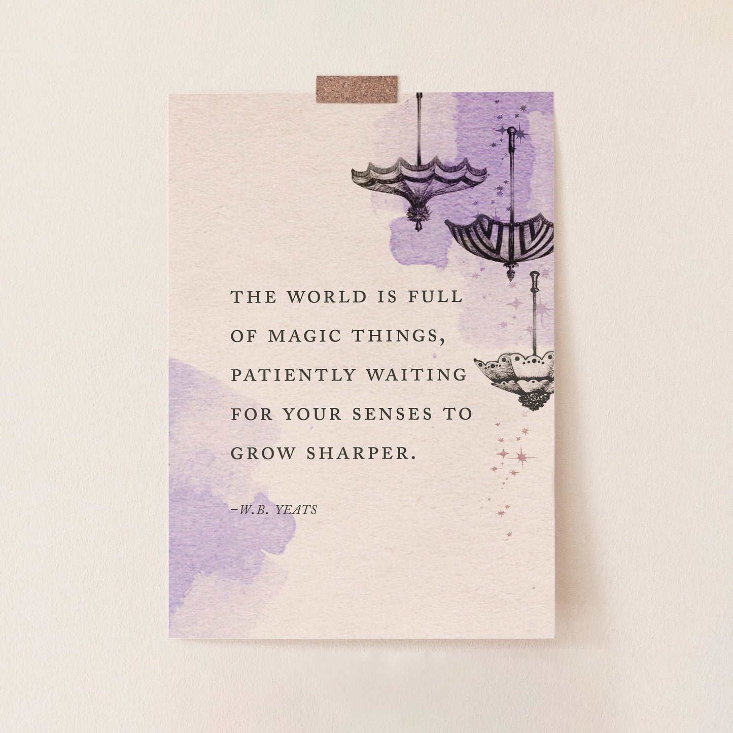 Art print of a Yeats quote that says "The world is full of magic things, patiently waiting for your sense to grow sharper" illustrated with upside umbrellas