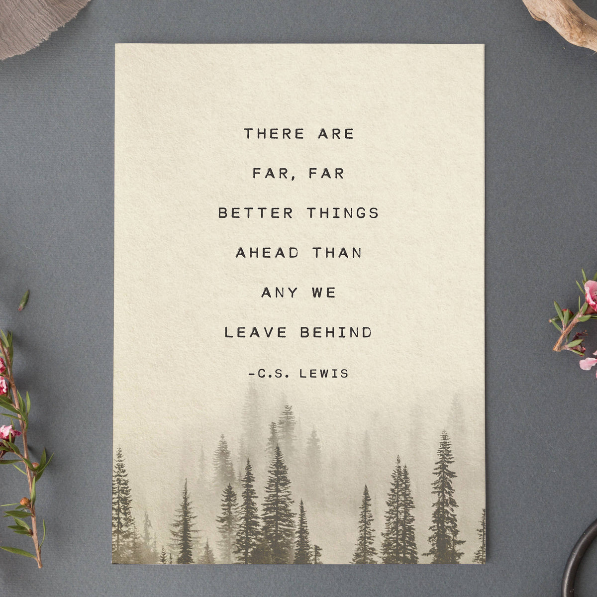 Art print of misty pine trees and a quote that says "there are far, far better things ahead than any we leave behind" by C.S. Lewis