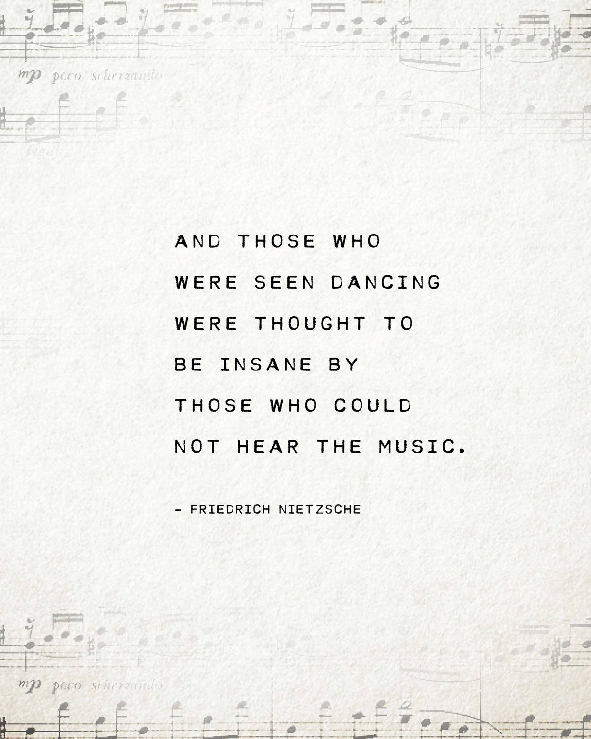 Friedrich Nietzsche quote art "and those who were seen dancing were thought to be insane by those who could not hear the music"