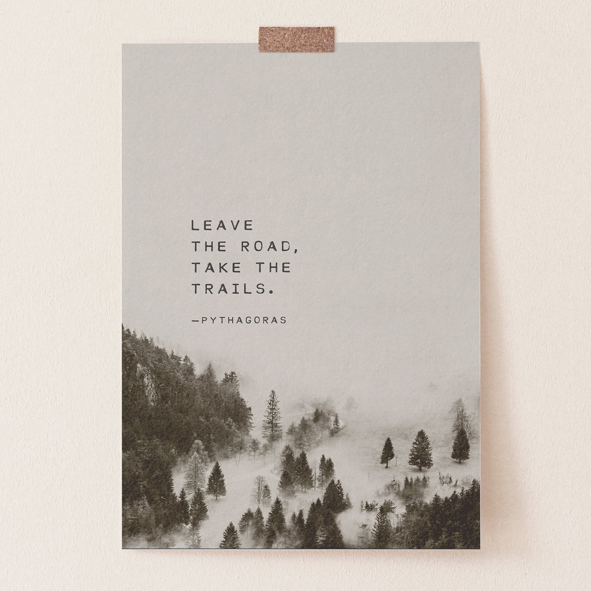 Art print with misty trees and the quot :Leave the road, take the trails"