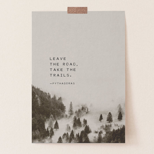 Art print with misty trees and the quot :Leave the road, take the trails"