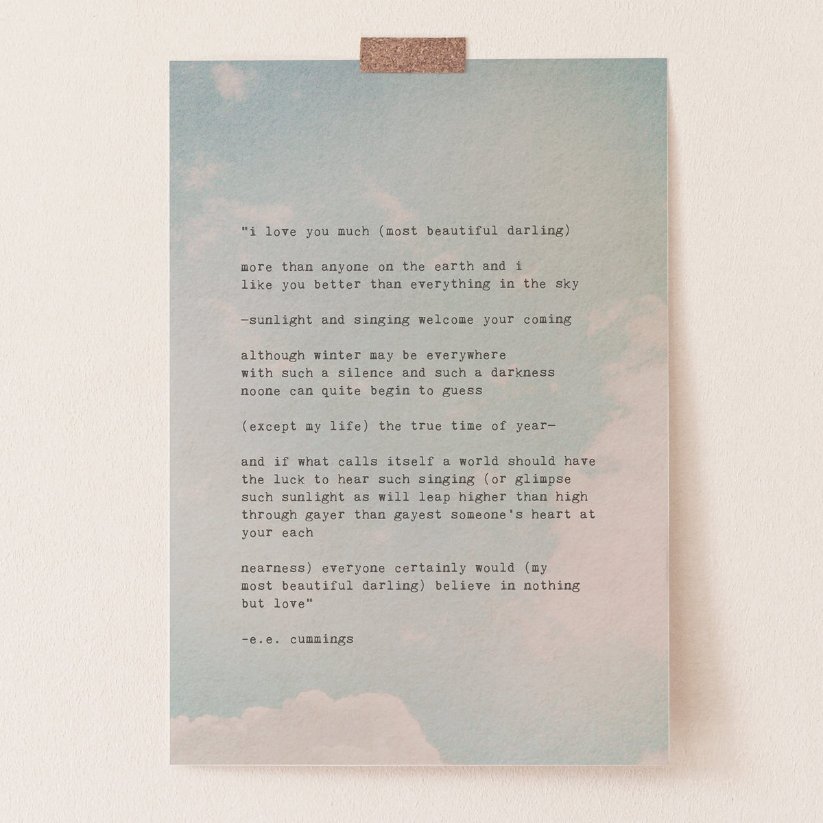 A image of an art print of soft pastel clouds on a pale blue sky with the poem "i love you much most beautiful darling.."by e.e. cummings in typewriter font over it