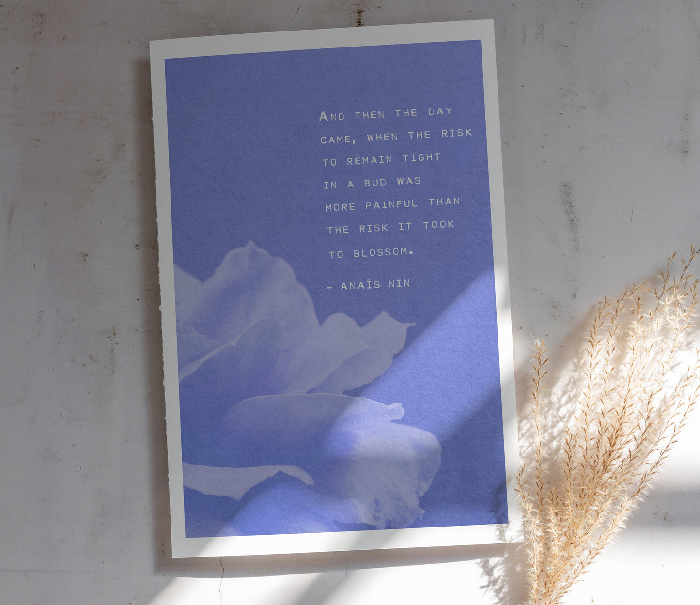 Anaïs Nin quote print "And then the day came, when the risk to remain tight in a bud was more painful than the risk it took to blossom"