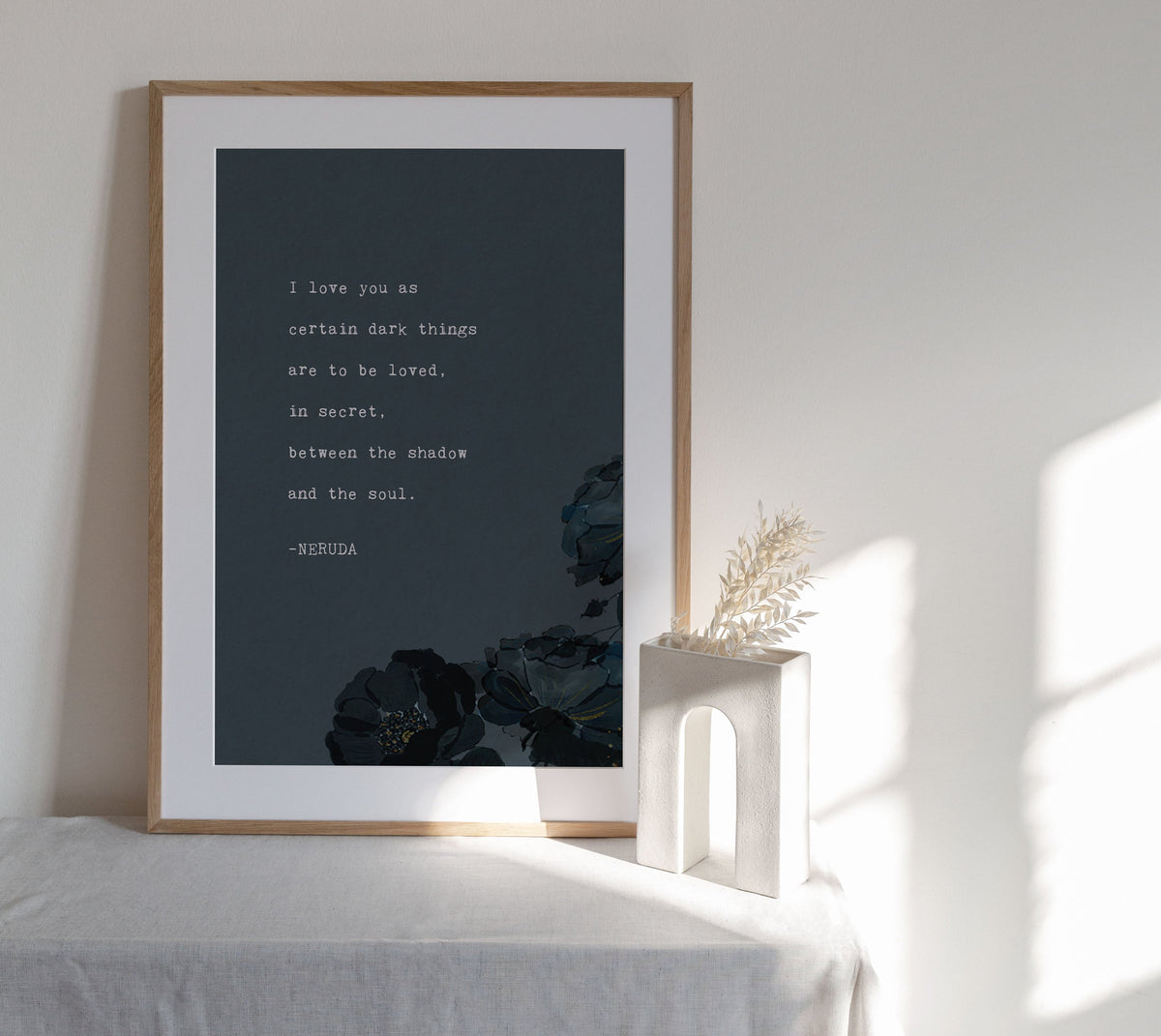 Pablo Neruda Quote "I love you as certain dark things are to be loved"