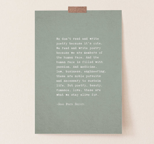 Dead Poets Society quote art "we don't read and write poetry because it's cute..."